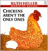 CHICKENS AREN\'T THE ONLY ONES by Ruth Heller